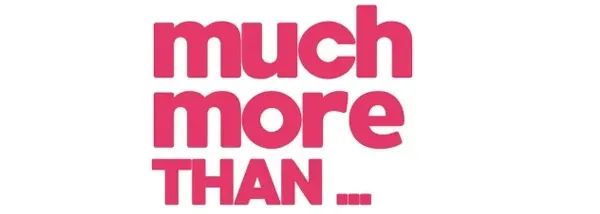 MUCH MORE THAN